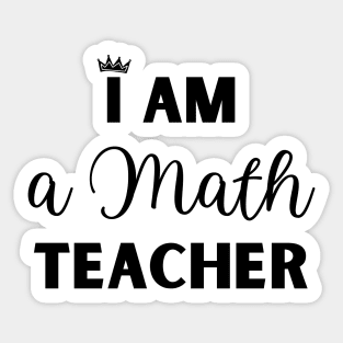 I am a Math Teacher Sticker